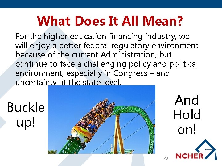 What Does It All Mean? For the higher education financing industry, we will enjoy