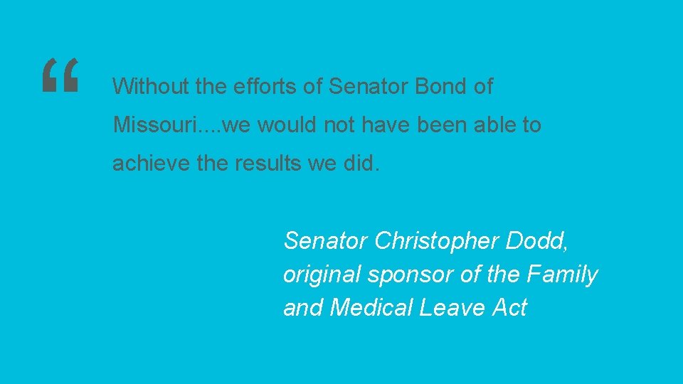 “ Without the efforts of Senator Bond of Missouri. . we would not have