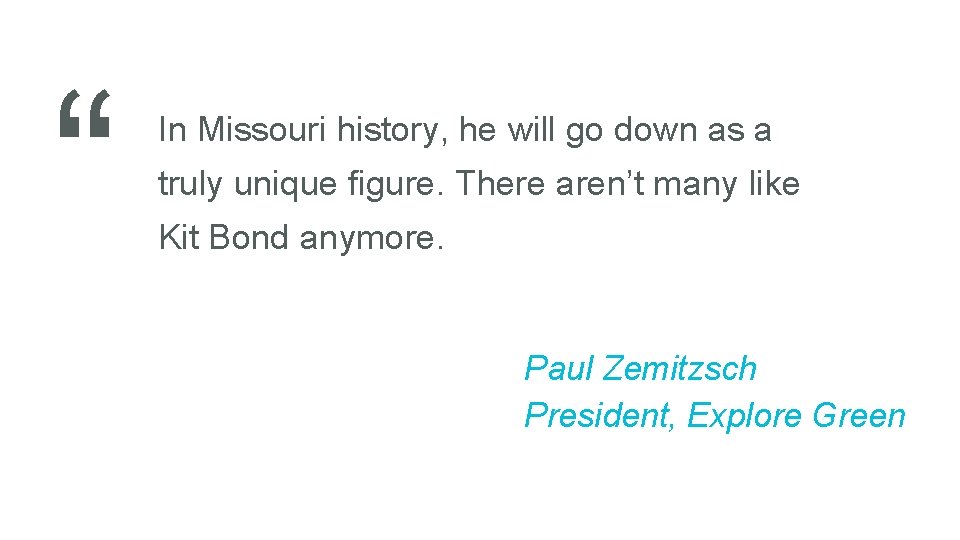 “ In Missouri history, he will go down as a truly unique figure. There