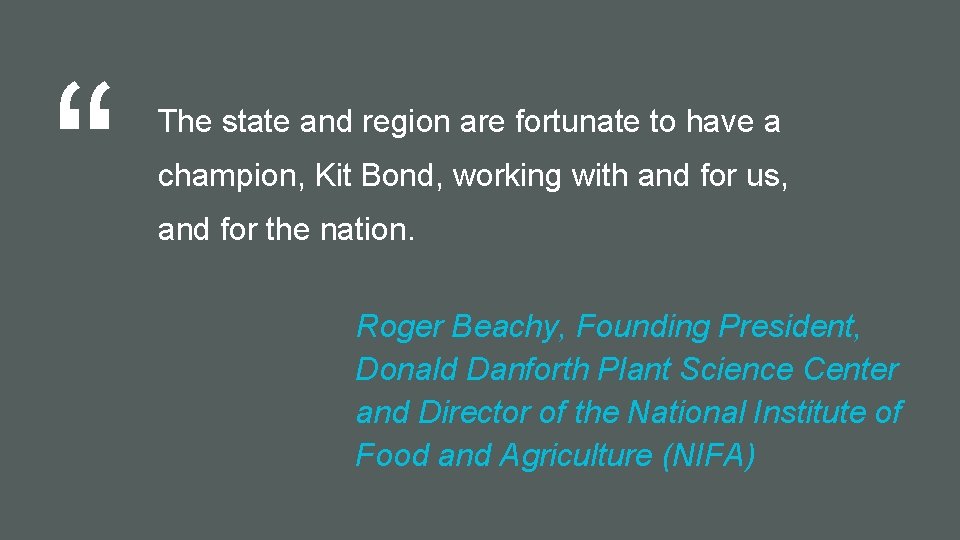 “ The state and region are fortunate to have a champion, Kit Bond, working