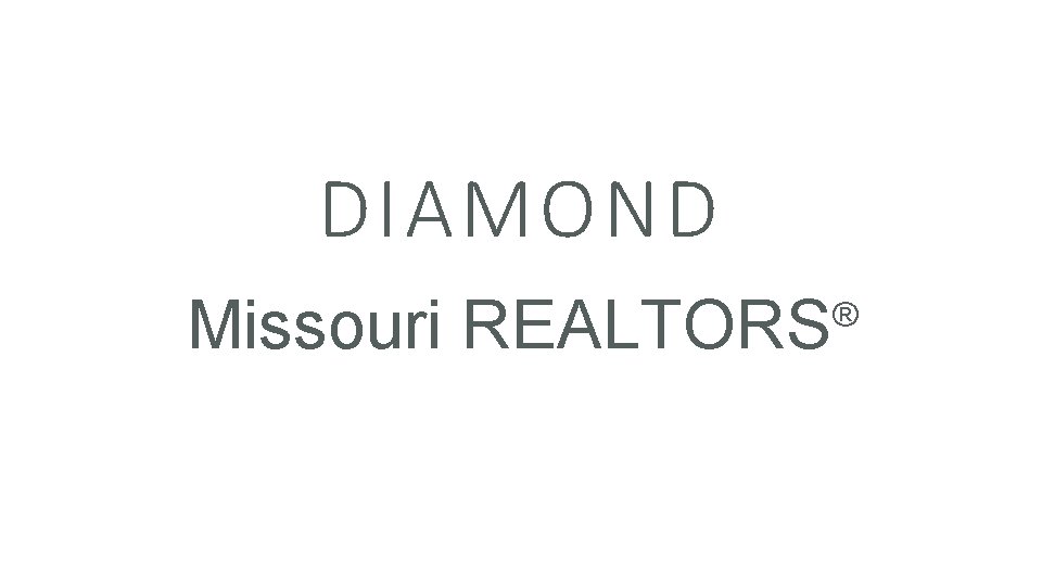 DIAMOND Missouri REALTORS ® 