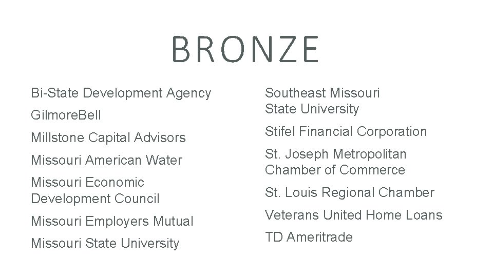 BRONZE Bi-State Development Agency Gilmore. Bell Southeast Missouri State University Millstone Capital Advisors Stifel