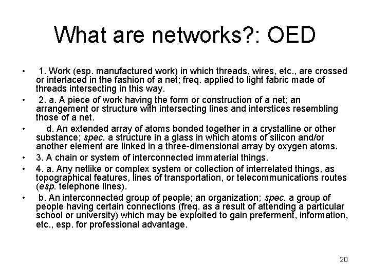 What are networks? : OED • • • 1. Work (esp. manufactured work) in