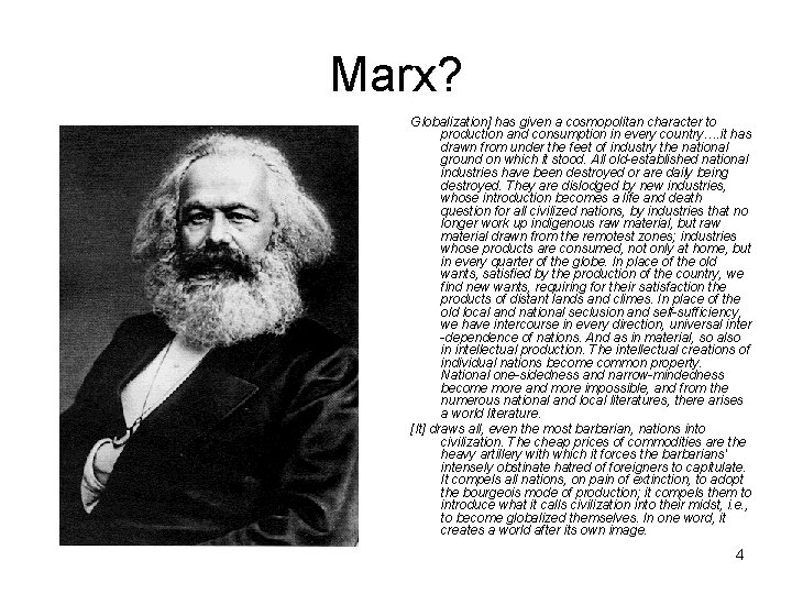 Marx? Globalization] has given a cosmopolitan character to production and consumption in every country….