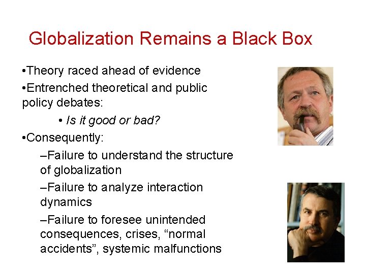 Globalization Remains a Black Box • Theory raced ahead of evidence • Entrenched theoretical