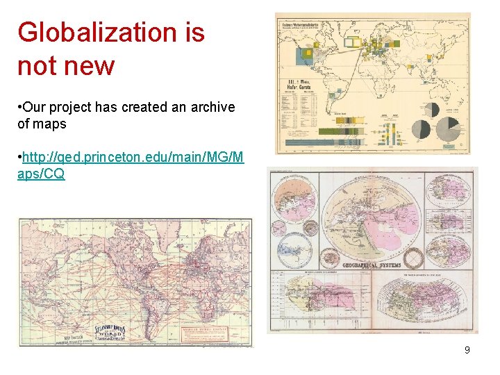 Globalization is not new • Our project has created an archive of maps •