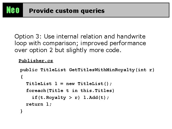 Neo Provide custom queries Option 3: Use internal relation and handwrite loop with comparison;