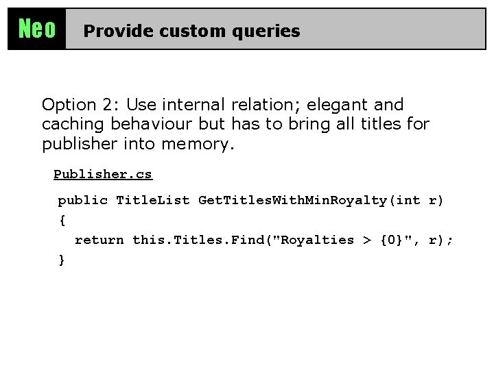 Neo Provide custom queries Option 2: Use internal relation; elegant and caching behaviour but