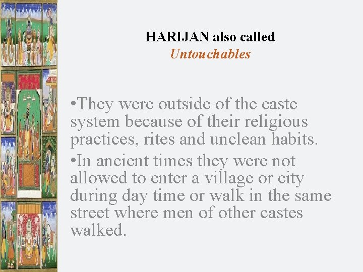 HARIJAN also called Untouchables • They were outside of the caste system because of