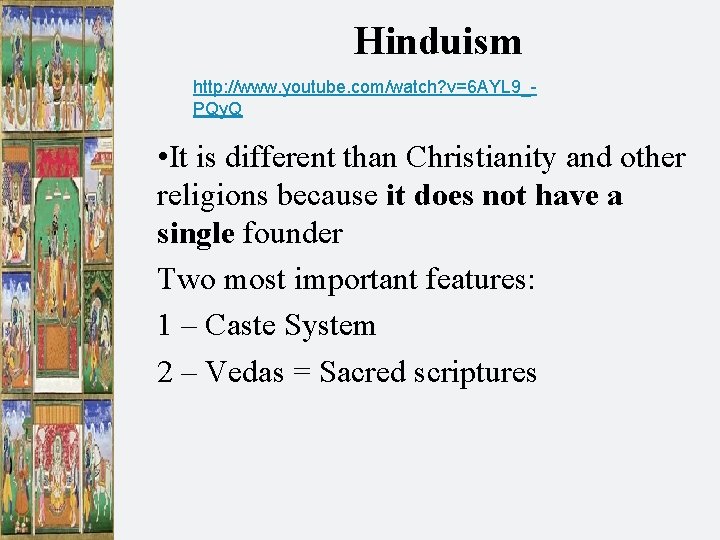 Hinduism http: //www. youtube. com/watch? v=6 AYL 9_PQy. Q • It is different than