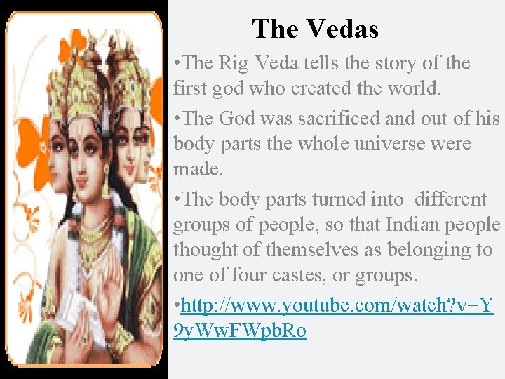 The Vedas • The Rig Veda tells the story of the first god who