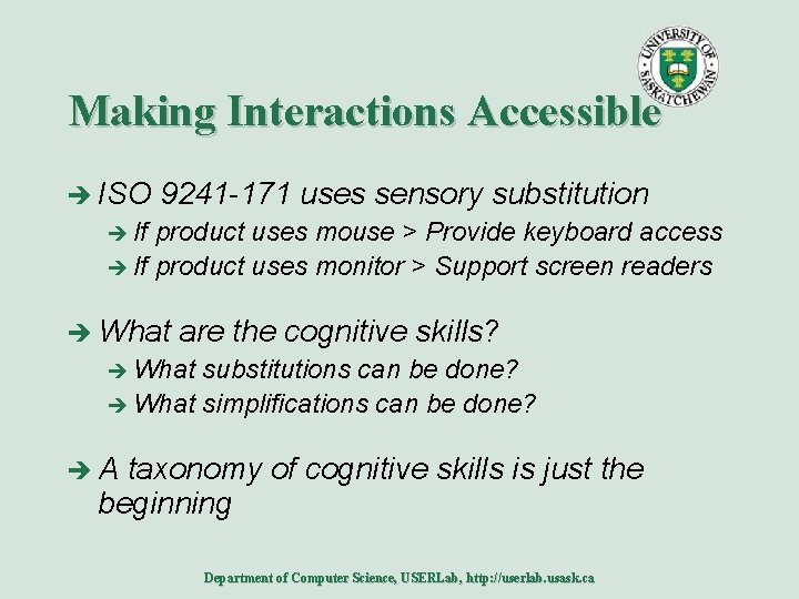 Making Interactions Accessible è ISO 9241 -171 uses sensory substitution è If product uses