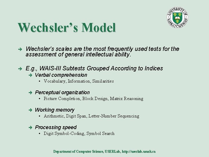 Wechsler’s Model è Wechsler’s scales are the most frequently used tests for the assessment