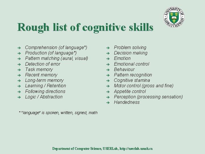 Rough list of cognitive skills è è è è è Comprehension (of language*) Production