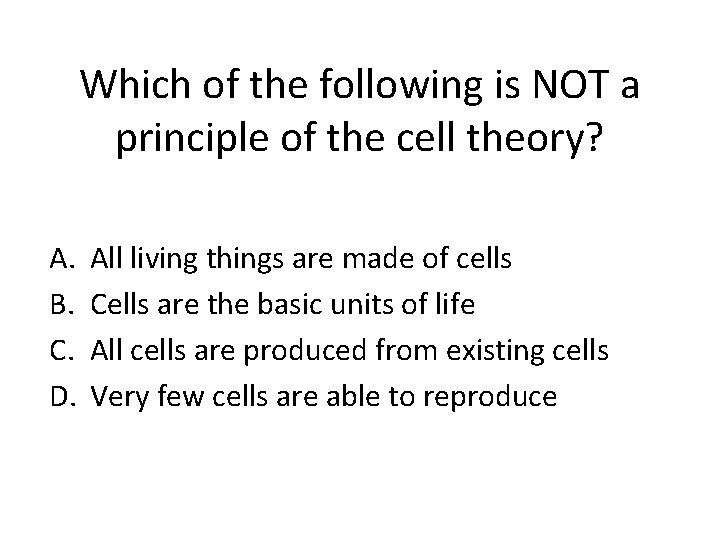Which of the following is NOT a principle of the cell theory? A. B.