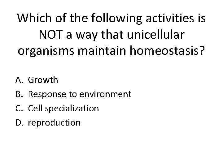 Which of the following activities is NOT a way that unicellular organisms maintain homeostasis?