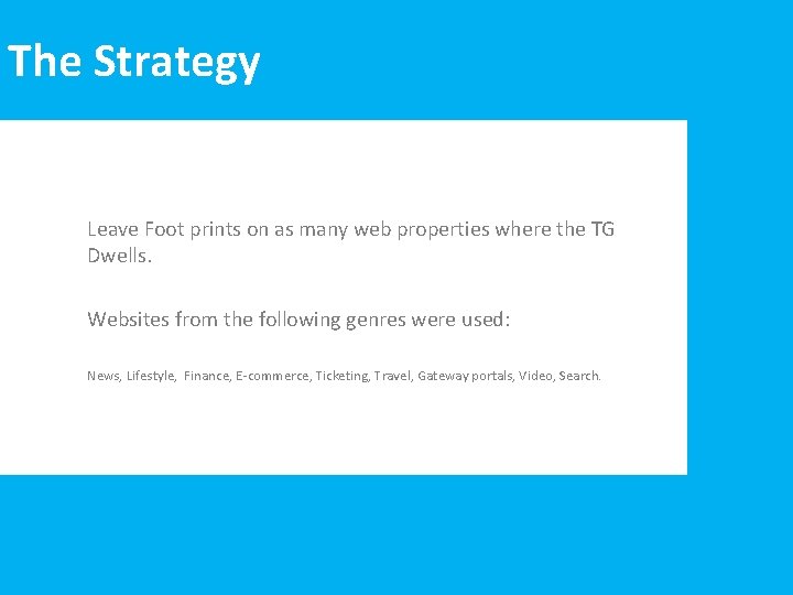 Leave Foot prints on as many web properties where the TG Dwells. Websites from