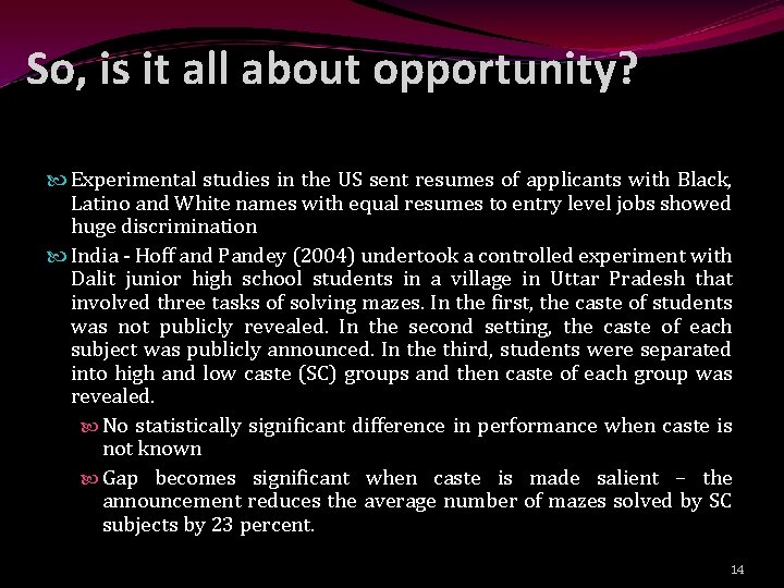 So, is it all about opportunity? Experimental studies in the US sent resumes of