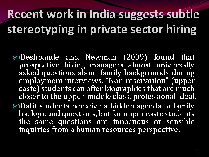 Recent work in India suggests subtle stereotyping in private sector hiring Deshpande and Newman