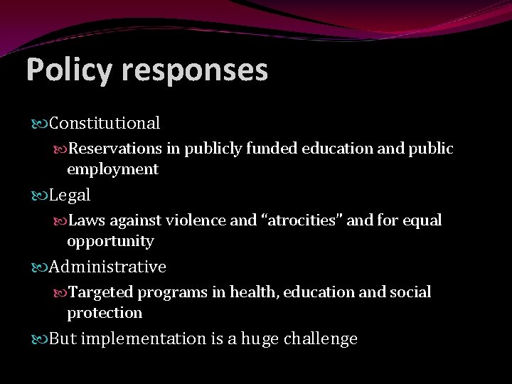 Policy responses Constitutional Reservations in publicly funded education and public employment Legal Laws against