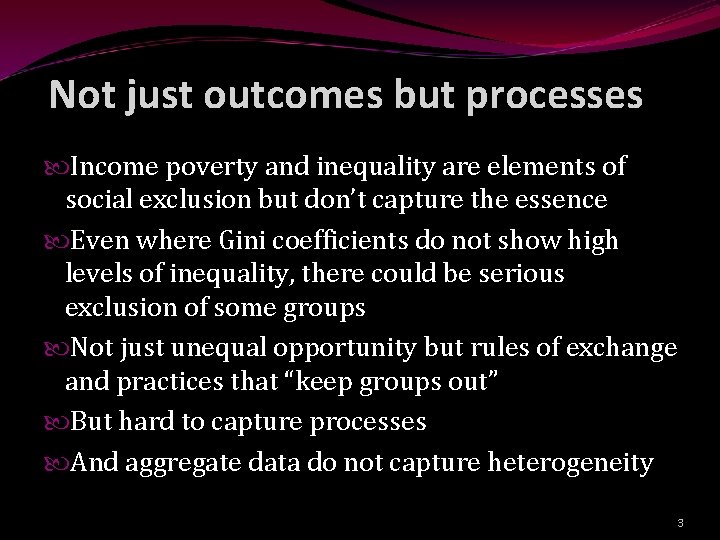 Not just outcomes but processes Income poverty and inequality are elements of social exclusion