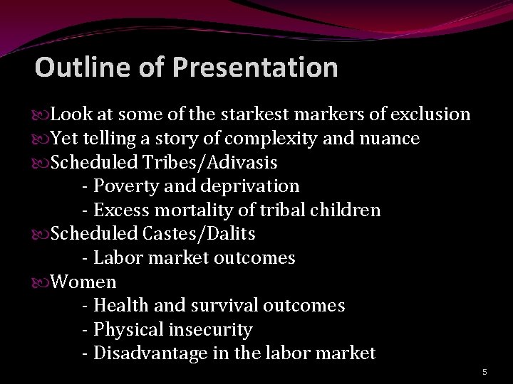 Outline of Presentation Look at some of the starkest markers of exclusion Yet telling