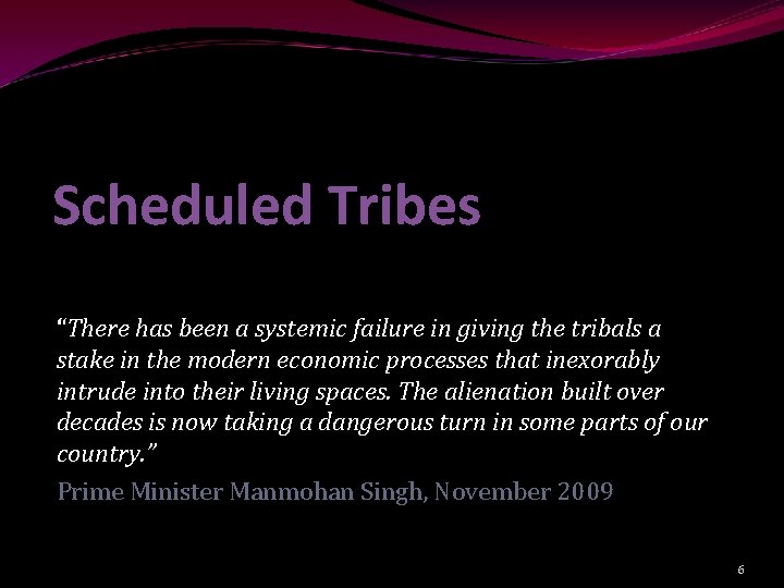 Scheduled Tribes “There has been a systemic failure in giving the tribals a stake