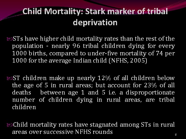 Child Mortality: Stark marker of tribal deprivation STs have higher child mortality rates than