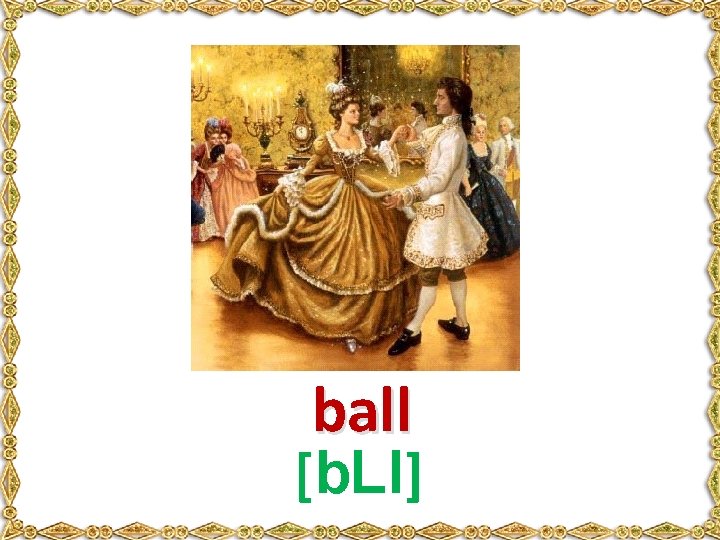 ball [b. Ll] 