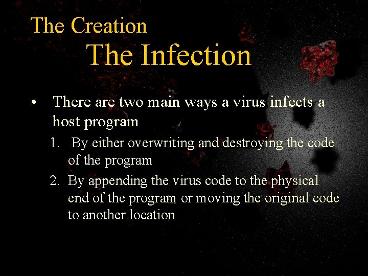 The Creation The Infection • There are two main ways a virus infects a