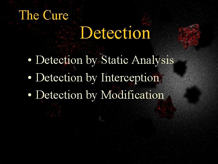The Cure Detection • Detection by Static Analysis • Detection by Interception • Detection