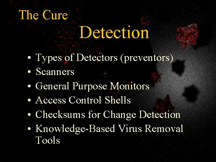The Cure • • • Detection Types of Detectors (preventors) Scanners General Purpose Monitors