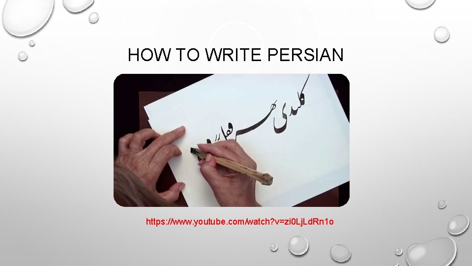 HOW TO WRITE PERSIAN https: //www. youtube. com/watch? v=zi 0 Lj. Ld. Rn 1 HOW TO WRITE PERSIAN https: //www. youtube. com/watch? v=zi 0 Lj. Ld. Rn 1