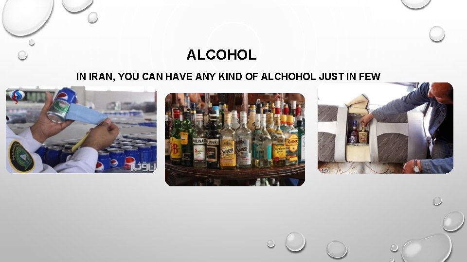 ALCOHOL IN IRAN, YOU CAN HAVE ANY KIND OF ALCHOHOL JUST IN FEW ALCOHOL IN IRAN, YOU CAN HAVE ANY KIND OF ALCHOHOL JUST IN FEW