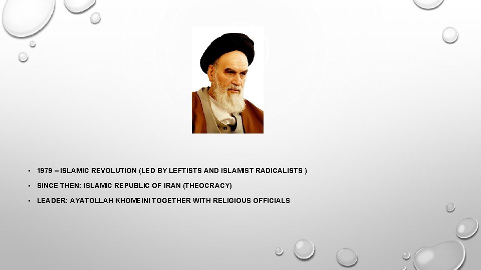 • 1979 – ISLAMIC REVOLUTION (LED BY LEFTISTS AND ISLAMIST RADICALISTS ) • • 1979 – ISLAMIC REVOLUTION (LED BY LEFTISTS AND ISLAMIST RADICALISTS ) •