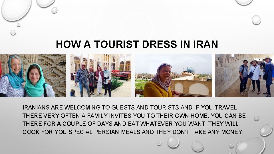 HOW A TOURIST DRESS IN IRANIANS ARE WELCOMING TO GUESTS AND TOURISTS AND IF HOW A TOURIST DRESS IN IRANIANS ARE WELCOMING TO GUESTS AND TOURISTS AND IF