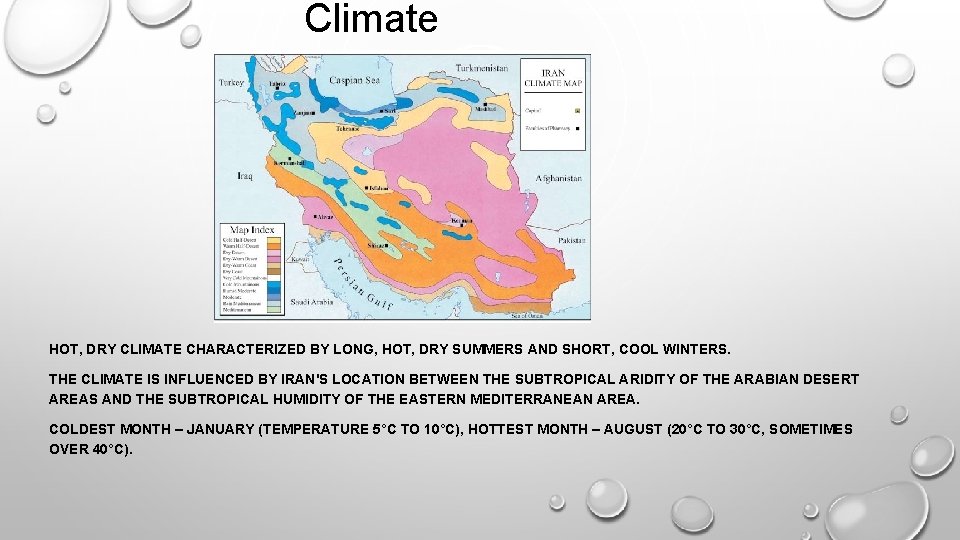 Climate HOT, DRY CLIMATE CHARACTERIZED BY LONG, HOT, DRY SUMMERS AND SHORT, COOL WINTERS. Climate HOT, DRY CLIMATE CHARACTERIZED BY LONG, HOT, DRY SUMMERS AND SHORT, COOL WINTERS.