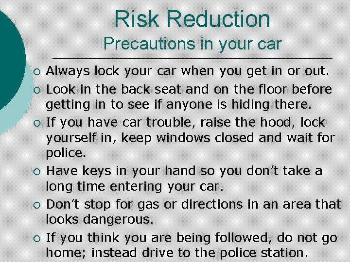 Risk Reduction Precautions in your car ¡ ¡ ¡ Always lock your car when