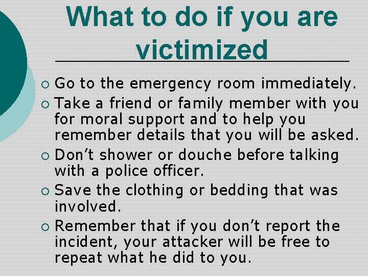 What to do if you are victimized Go to the emergency room immediately. ¡