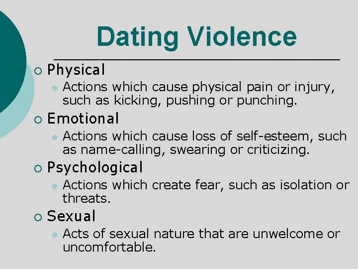 Dating Violence ¡ Physical l ¡ Emotional l ¡ Actions which cause loss of