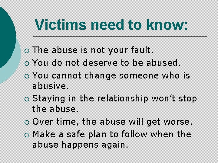 Victims need to know: The abuse is not your fault. ¡ You do not