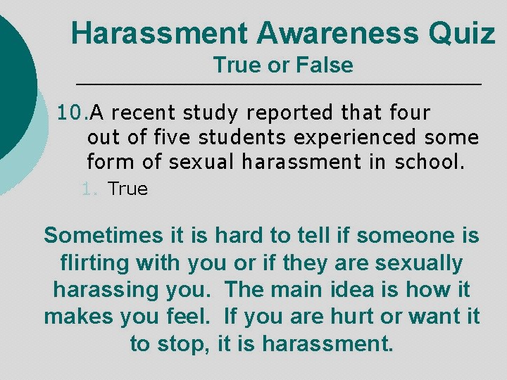 Harassment Awareness Quiz True or False 10. A recent study reported that four out