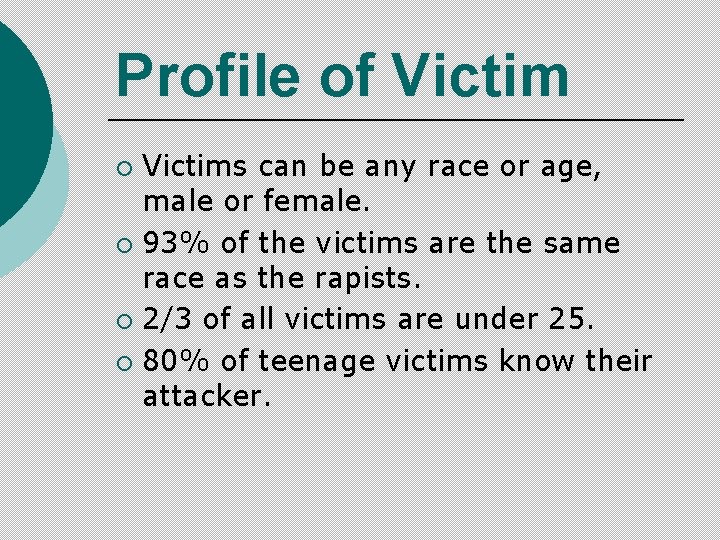 Profile of Victims can be any race or age, male or female. ¡ 93%