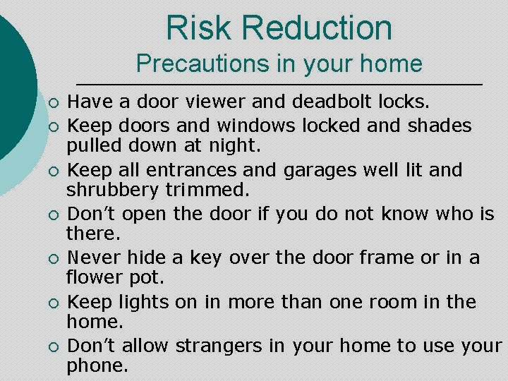 Risk Reduction Precautions in your home ¡ ¡ ¡ ¡ Have a door viewer