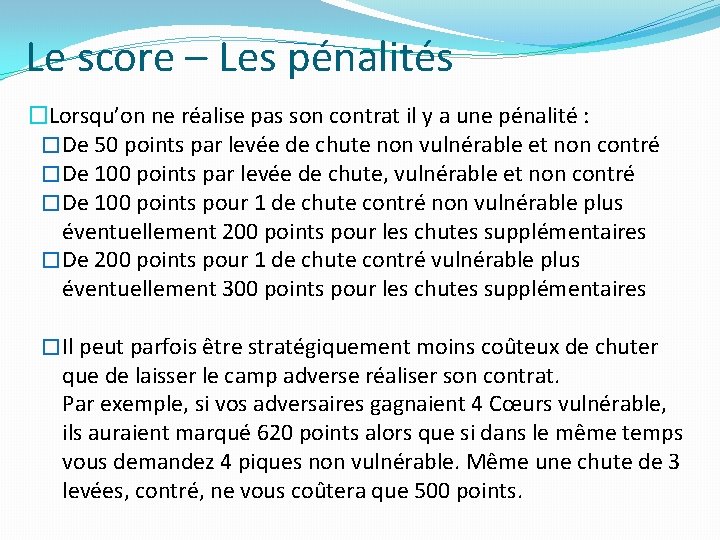 Le score – Les pénalités �Lorsqu’on ne réalise pas son contrat il y a