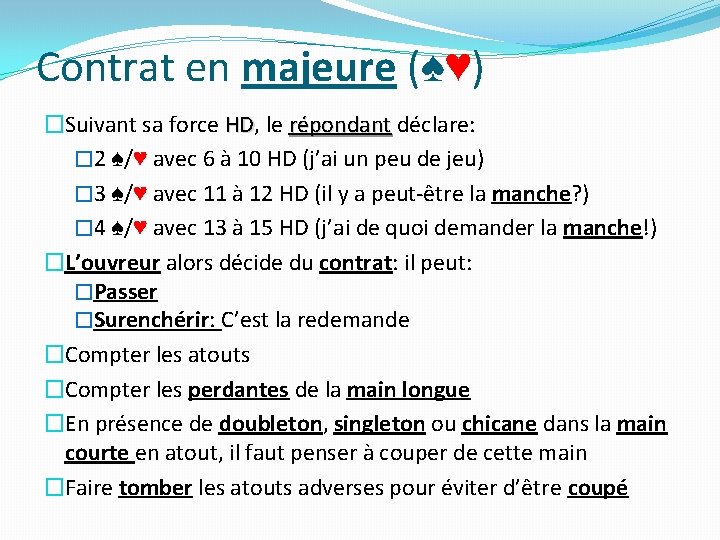 Contrat en majeure (♠♥) �Suivant sa force HD, le HD répondant déclare: répondant �