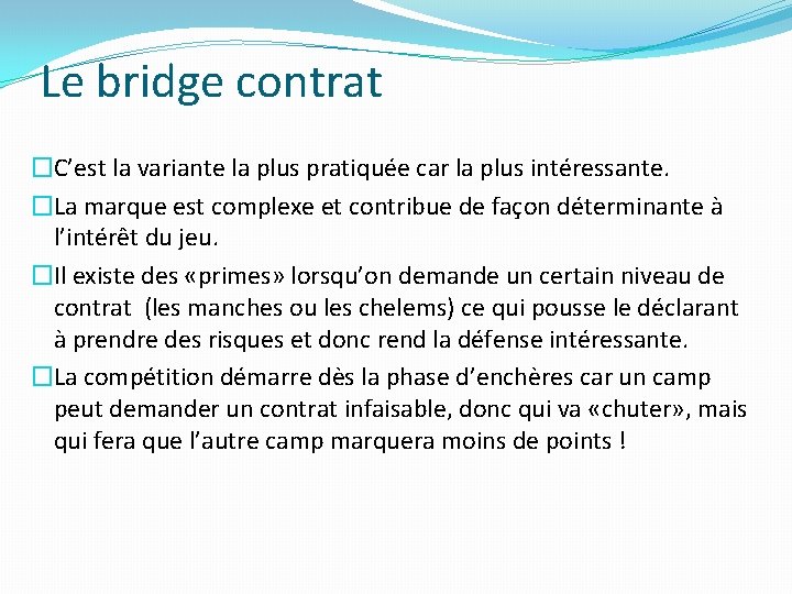 Le bridge contrat �C’est la variante la plus pratiquée car la plus intéressante. �La