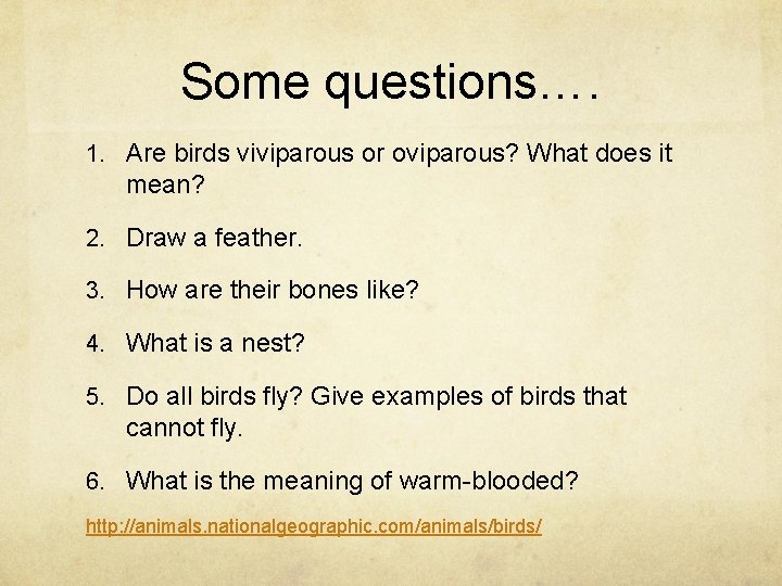 Some questions…. 1. Are birds viviparous or oviparous? What does it mean? 2. Draw