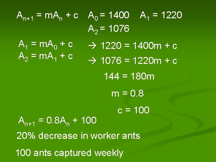 An+1 = m. An + c A 0 = 1400 A 2 = 1076