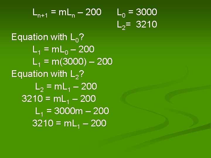 Ln+1 = m. Ln – 200 Equation with L 0? L 1 = m.